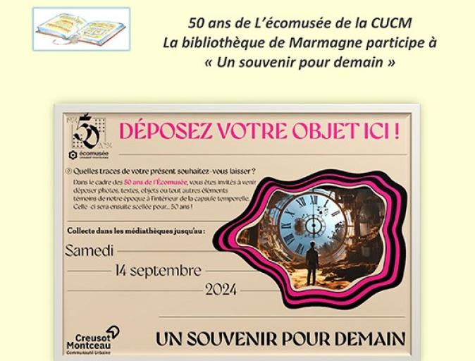 "50 ans de l'écomusée de la CUCM ". La bibliothèque participe à la collecte de messages/objets pour la création d'une capsule temporelle